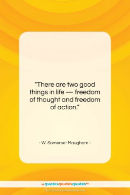 W. Somerset Maugham quote: “There are two good things in life…”- at QuotesQuotesQuotes.com