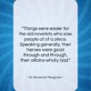W. Somerset Maugham quote: “Things were easier for the old novelists…”- at QuotesQuotesQuotes.com