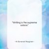 W. Somerset Maugham quote: “Writing is the supreme solace…”- at QuotesQuotesQuotes.com