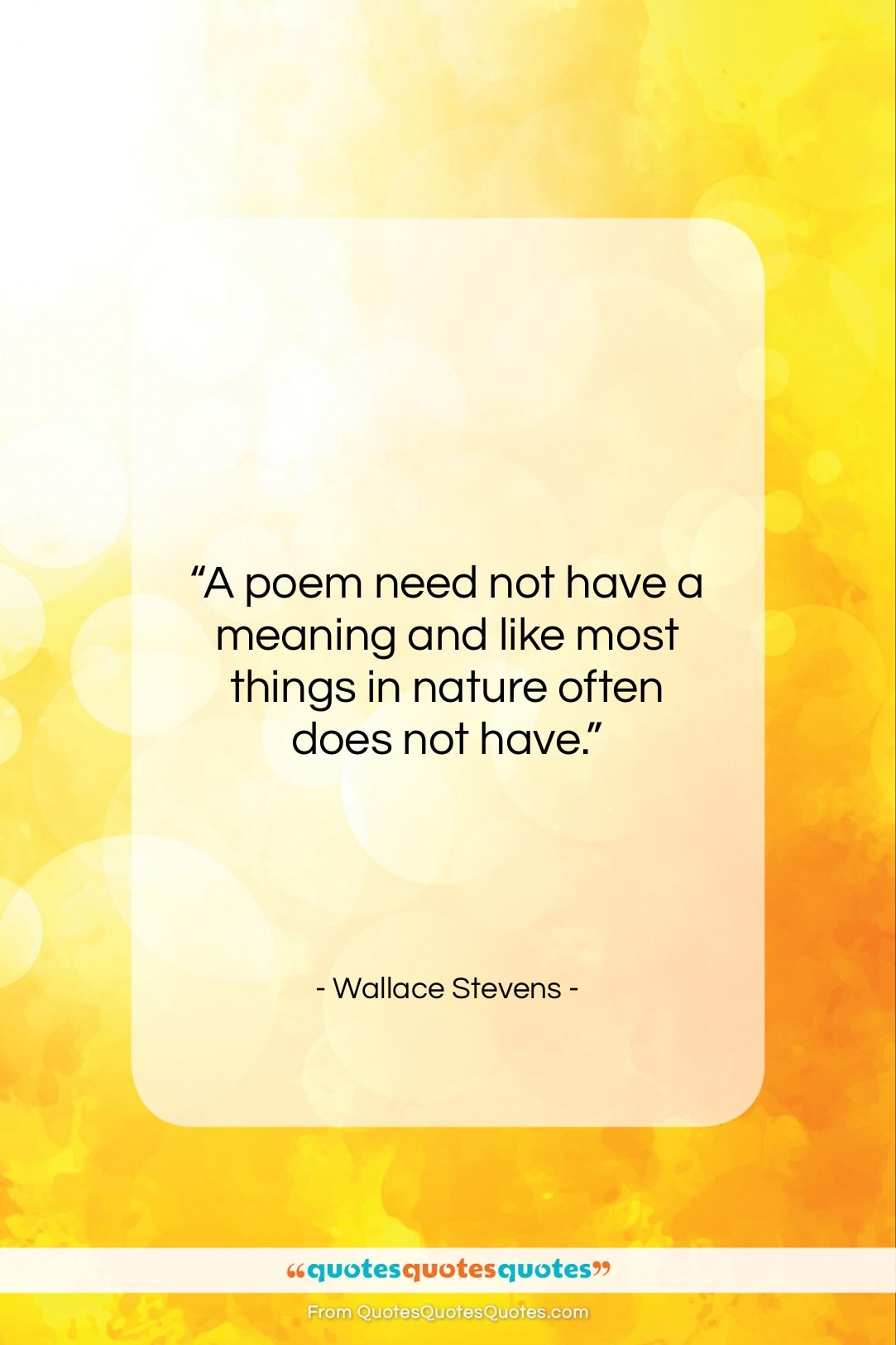 Wallace Stevens quote: “A poem need not have a meaning…”- at QuotesQuotesQuotes.com