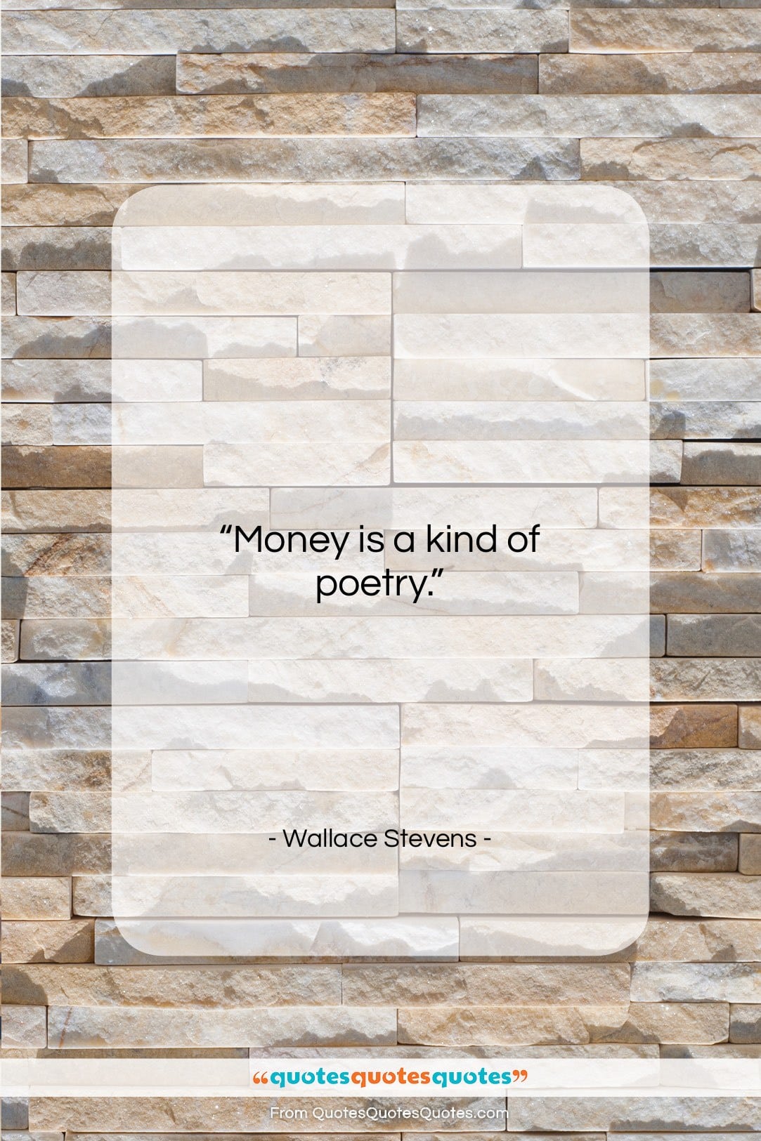 Wallace Stevens quote: “Money is a kind of poetry….”- at QuotesQuotesQuotes.com