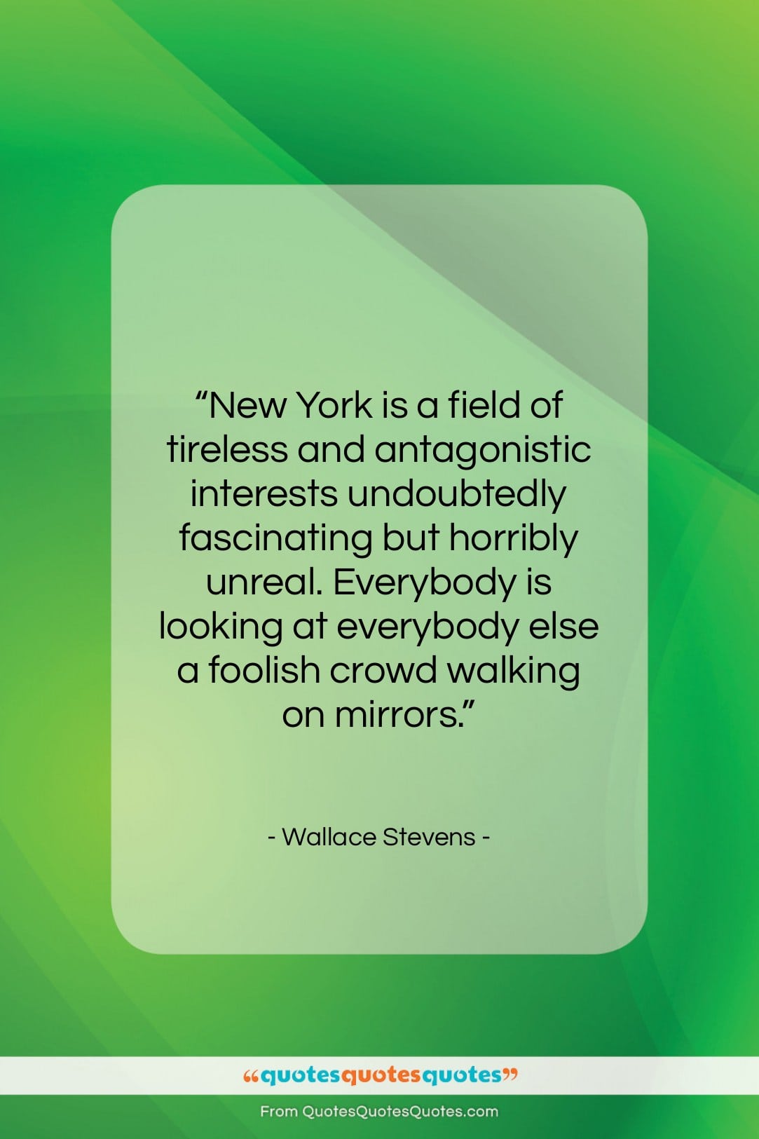 Wallace Stevens quote: “New York is a field of tireless…”- at QuotesQuotesQuotes.com