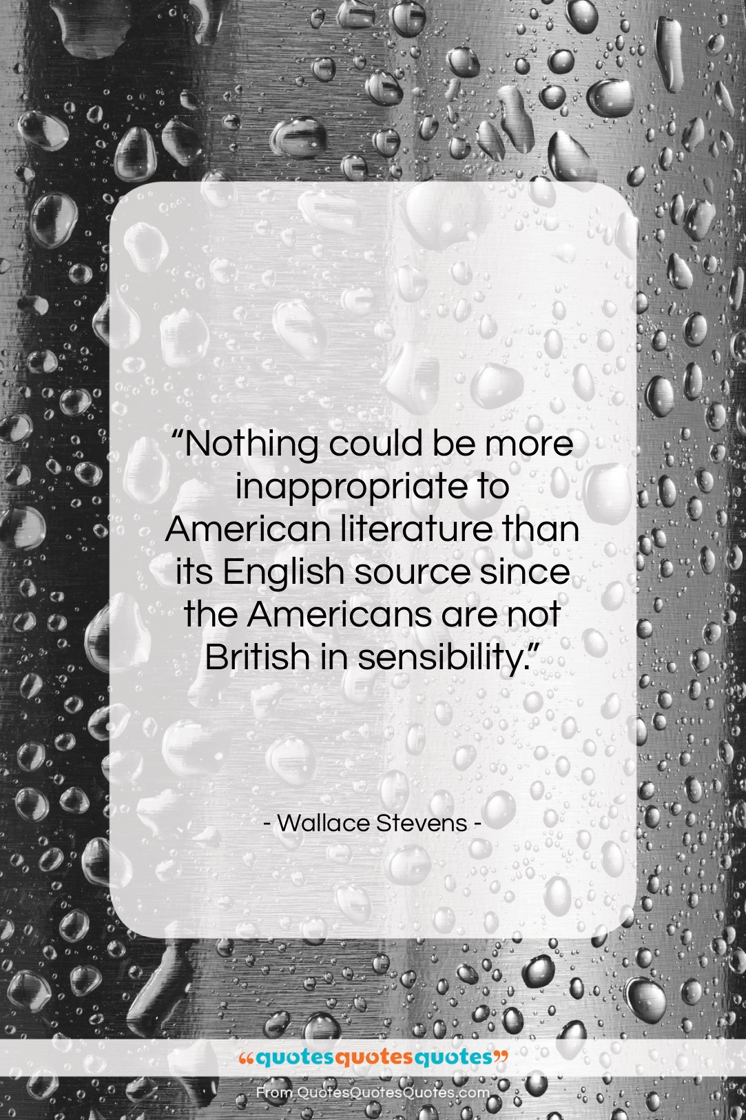 Wallace Stevens quote: “Nothing could be more inappropriate to American…”- at QuotesQuotesQuotes.com