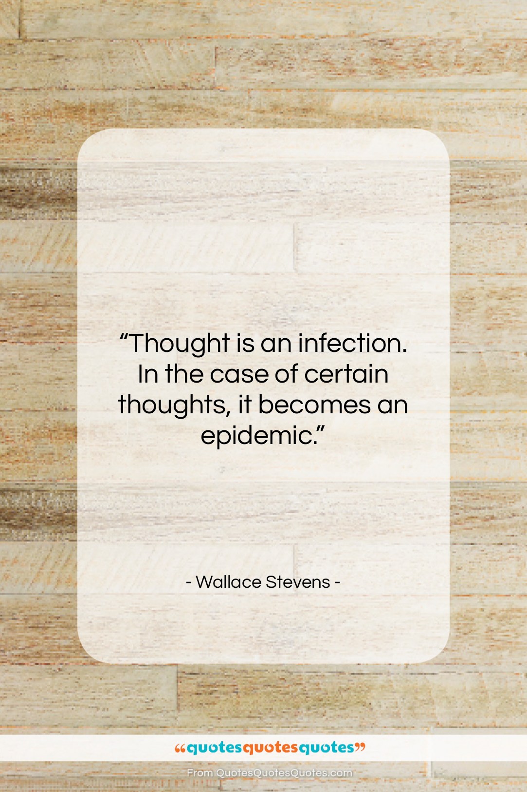 Wallace Stevens quote: “Thought is an infection. In the case…”- at QuotesQuotesQuotes.com