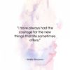 Wallis Simpson quote: “I have always had the courage for…”- at QuotesQuotesQuotes.com