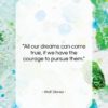 Walt Disney quote: “All our dreams can come true, if…”- at QuotesQuotesQuotes.com