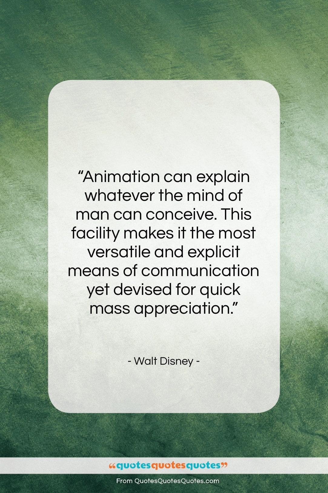 Walt Disney quote: “Animation can explain whatever the mind of…”- at QuotesQuotesQuotes.com