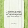 Walt Disney quote: “I have been up against tough competition…”- at QuotesQuotesQuotes.com