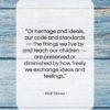 Walt Disney quote: “Or heritage and ideals, our code and…”- at QuotesQuotesQuotes.com