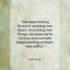 Walt Disney quote: “We keep moving forward, opening new doors,…”- at QuotesQuotesQuotes.com