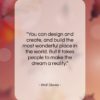 Walt Disney quote: “You can design and create, and build…”- at QuotesQuotesQuotes.com