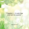 Walt Whitman quote: “Freedom — to walk free and own…”- at QuotesQuotesQuotes.com