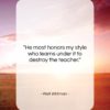 Walt Whitman quote: “He most honors my style who learns…”- at QuotesQuotesQuotes.com