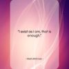 Walt Whitman quote: “I exist as I am, that is…”- at QuotesQuotesQuotes.com