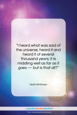 Walt Whitman quote: “I heard what was said of the…”- at QuotesQuotesQuotes.com