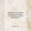 Walt Whitman quote: “Keep your face always toward the sunshine…”- at QuotesQuotesQuotes.com