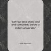 Walt Whitman quote: “Let your soul stand cool and composed…”- at QuotesQuotesQuotes.com