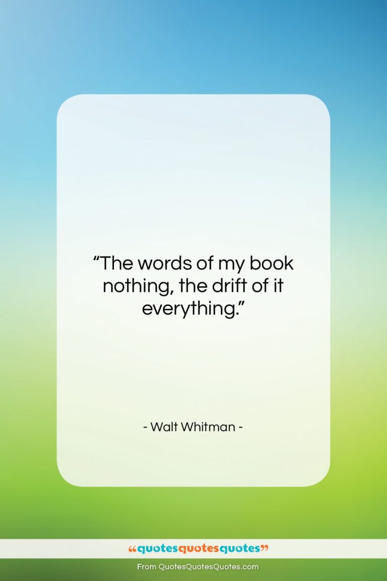 Walt Whitman quote: “The words of my book nothing, the…”- at QuotesQuotesQuotes.com