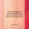 Walt Whitman quote: “Whoever degrades another degrades me, And whatever…”- at QuotesQuotesQuotes.com