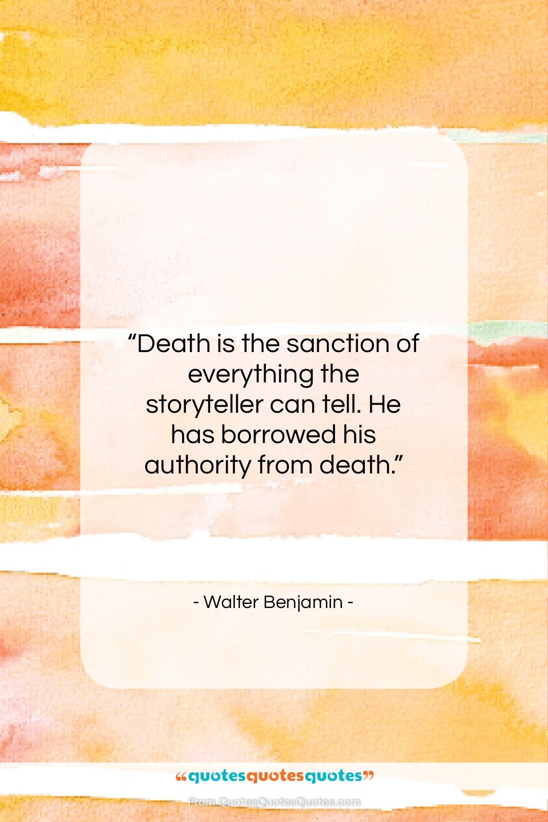 Walter Benjamin quote: “Death is the sanction of everything the…”- at QuotesQuotesQuotes.com