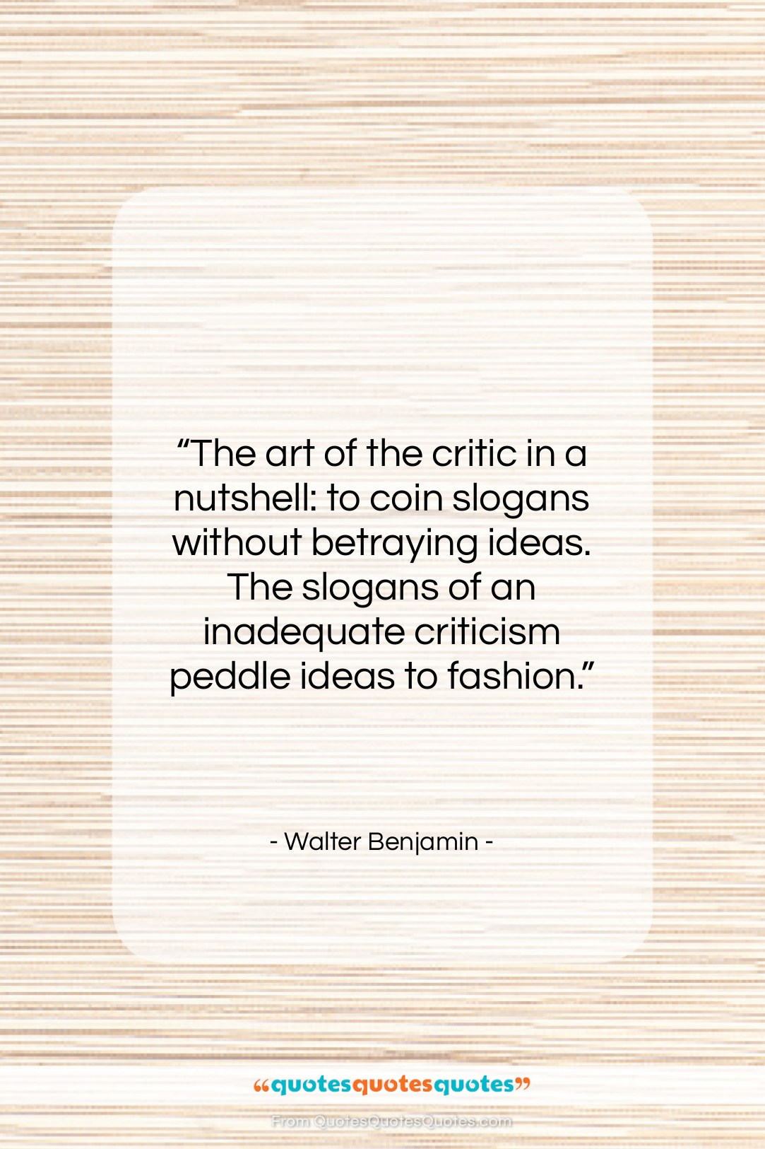 Walter Benjamin quote: “The art of the critic in a…”- at QuotesQuotesQuotes.com