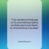 Walter Benjamin quote: “The camera introduces us to unconscious optics…”- at QuotesQuotesQuotes.com