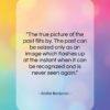 Walter Benjamin quote: “The true picture of the past flits…”- at QuotesQuotesQuotes.com