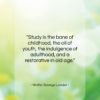 Walter Savage Landor quote: “Study is the bane of childhood, the…”- at QuotesQuotesQuotes.com