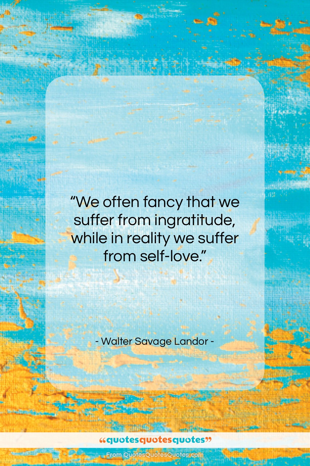 Walter Savage Landor quote: “We often fancy that we suffer from…”- at QuotesQuotesQuotes.com