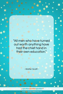 Walter Scott quote: “All men who have turned out worth…”- at QuotesQuotesQuotes.com