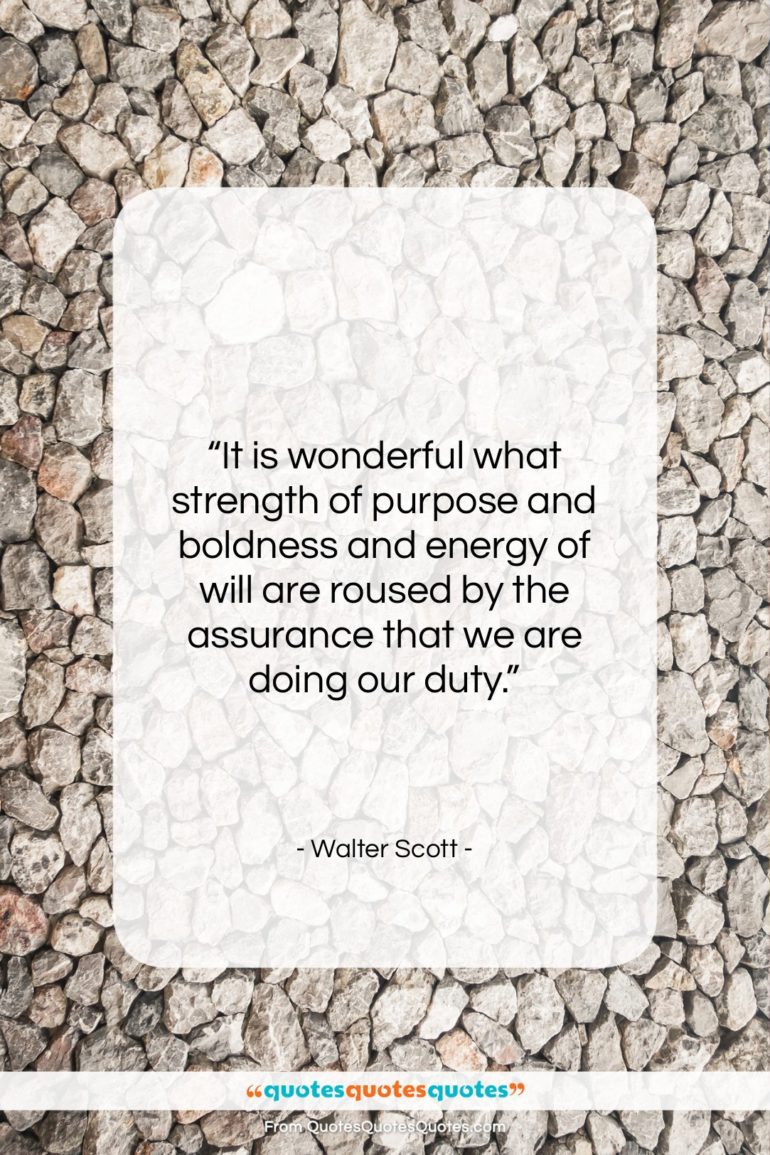 Walter Scott quote: “It is wonderful what strength of purpose…”- at QuotesQuotesQuotes.com