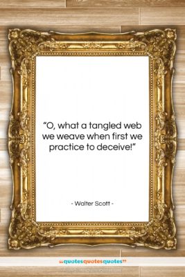 Walter Scott quote: “O, what a tangled web we weave…”- at QuotesQuotesQuotes.com