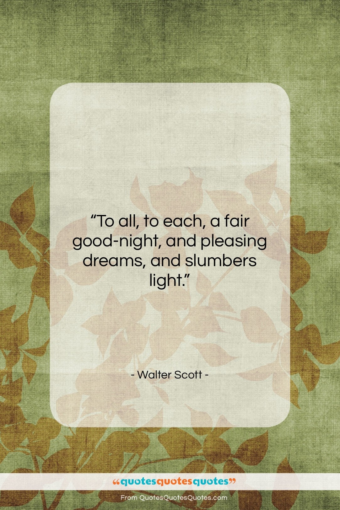 Walter Scott quote: “To all, to each, a fair good-night,…”- at QuotesQuotesQuotes.com