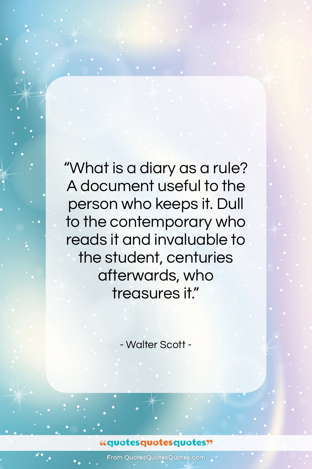 Walter Scott quote: “What is a diary as a rule?…”- at QuotesQuotesQuotes.com