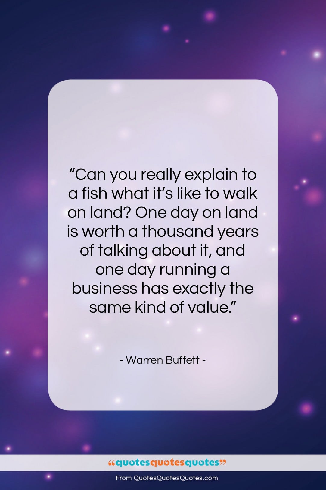 Warren Buffett quote: “Can you really explain to a fish…”- at QuotesQuotesQuotes.com