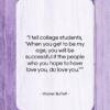 Warren Buffett quote: “I tell college students, ‘When you get…”- at QuotesQuotesQuotes.com
