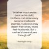 Washington Irving quote: “A father may turn his back on…”- at QuotesQuotesQuotes.com