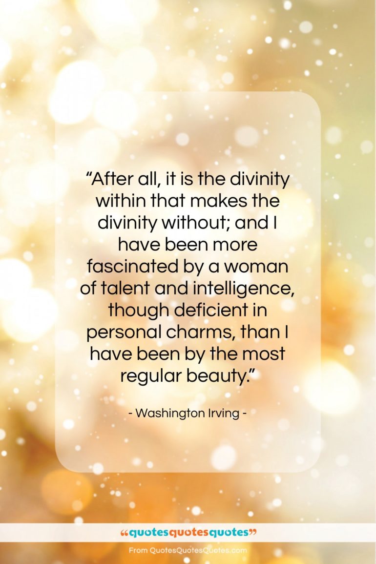 Washington Irving quote: “After all, it is the divinity within…”- at QuotesQuotesQuotes.com
