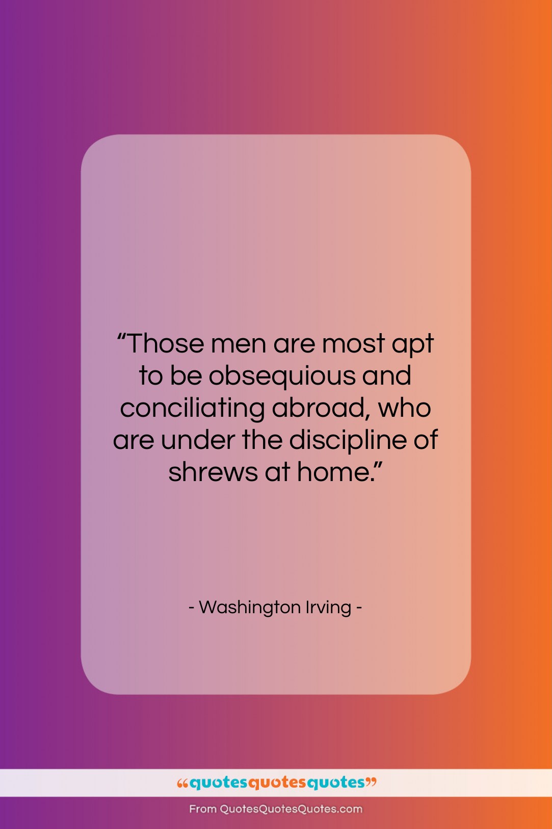 Washington Irving quote: “Those men are most apt to be…”- at QuotesQuotesQuotes.com