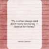 Wendy Liebman quote: “My mother always said don’t marry for…”- at QuotesQuotesQuotes.com