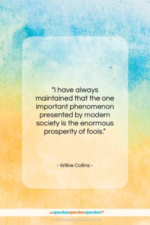 Wilkie Collins quote: “I have always maintained that the one…”- at QuotesQuotesQuotes.com