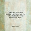 Wilkie Collins quote: “Well may your heart believe the truths…”- at QuotesQuotesQuotes.com