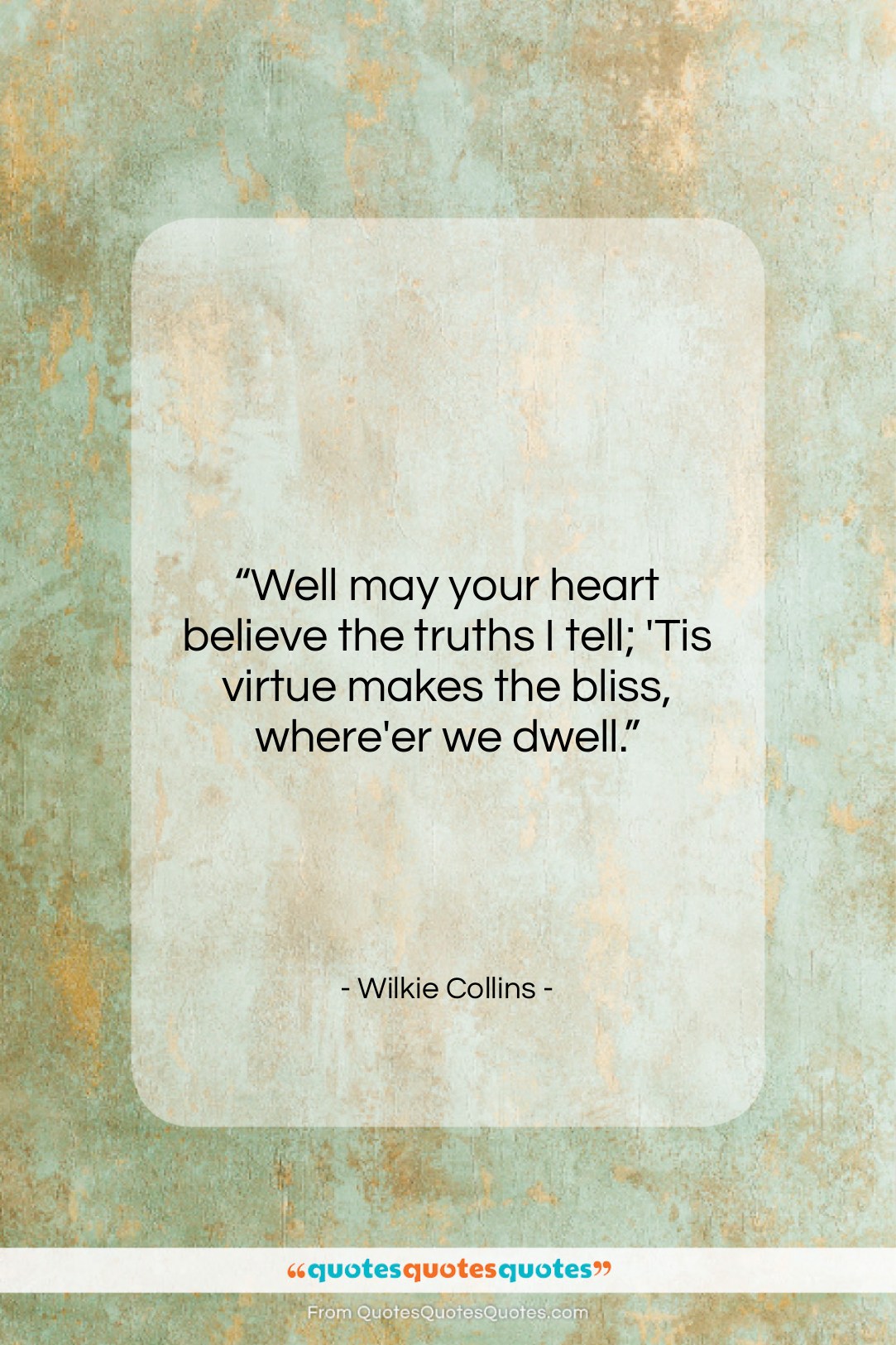 Wilkie Collins quote: “Well may your heart believe the truths…”- at QuotesQuotesQuotes.com
