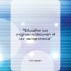 Will Durant quote: “Education is a progressive discovery of our…”- at QuotesQuotesQuotes.com