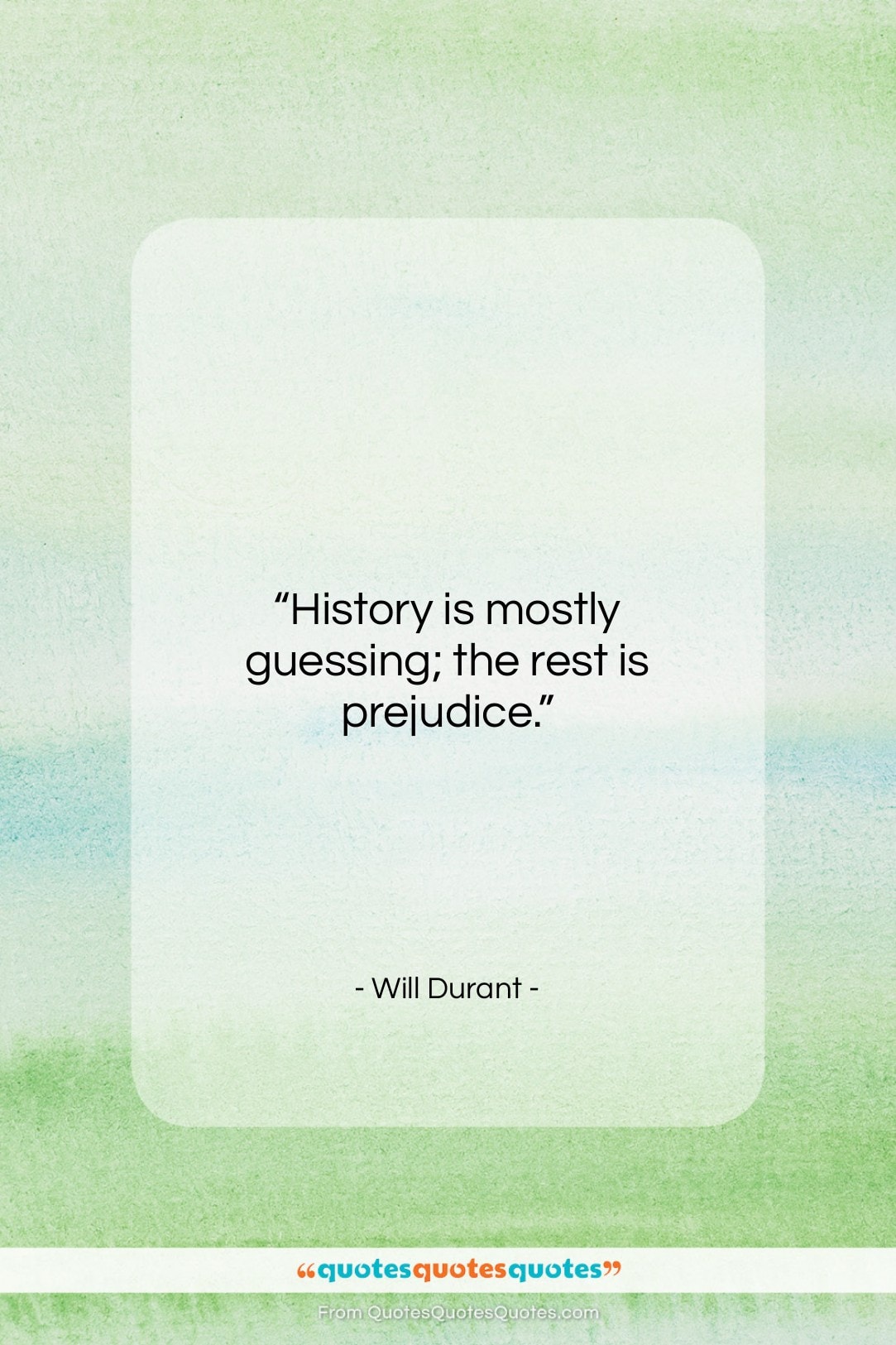 Will Durant quote: “History is mostly guessing; the rest is…”- at QuotesQuotesQuotes.com