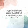 Will Durant quote: “It may be true that you can’t…”- at QuotesQuotesQuotes.com