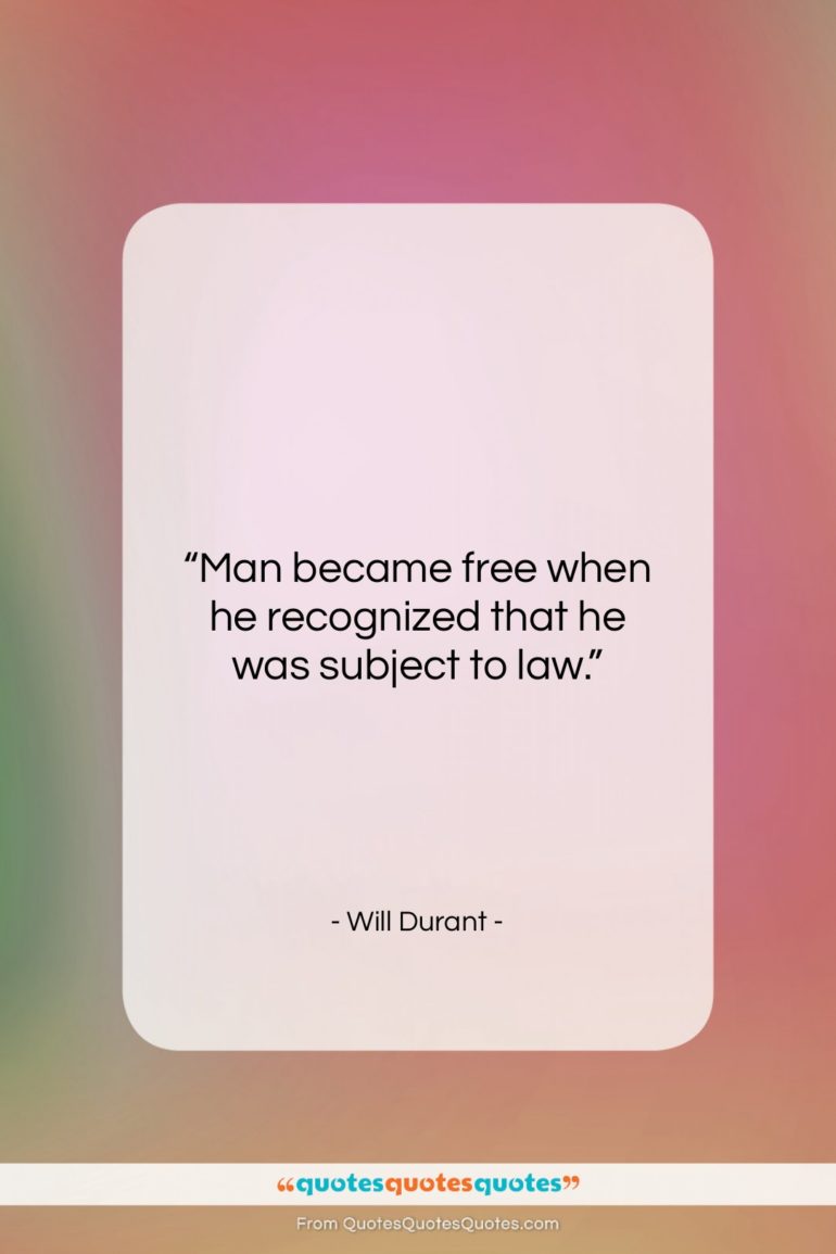 Will Durant quote: “Man became free when he recognized that…”- at QuotesQuotesQuotes.com