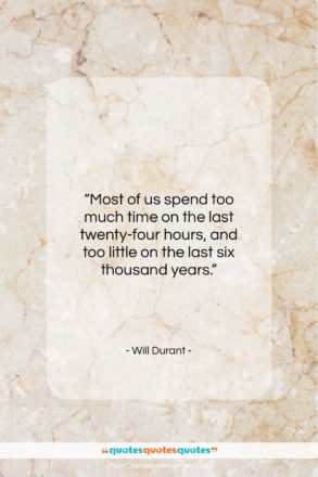 Will Durant quote: “Most of us spend too much time…”- at QuotesQuotesQuotes.com
