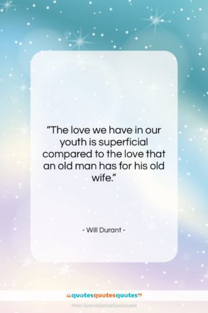 Will Durant quote: “The love we have in our youth…”- at QuotesQuotesQuotes.com