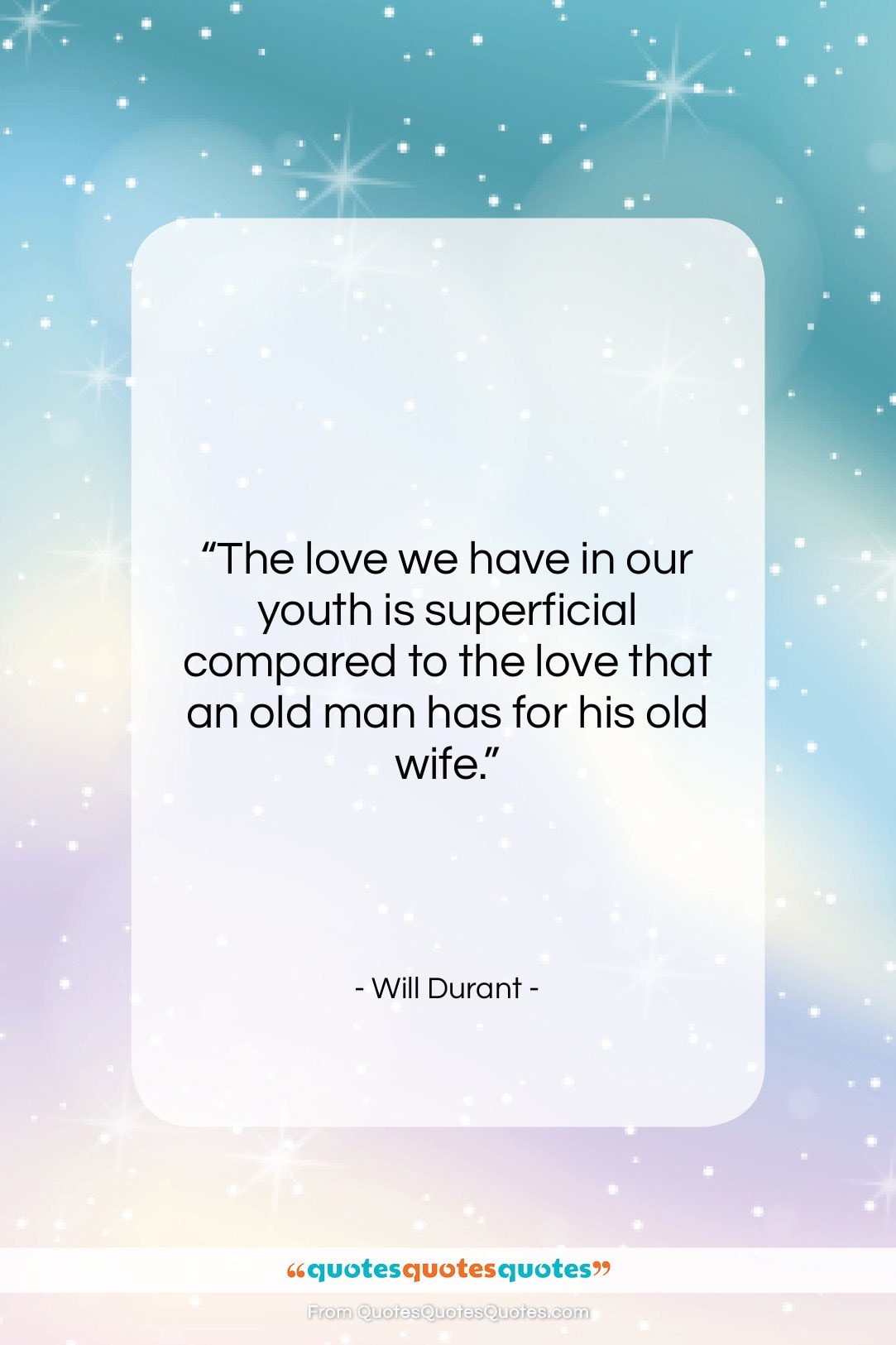 Will Durant quote: “The love we have in our youth…”- at QuotesQuotesQuotes.com